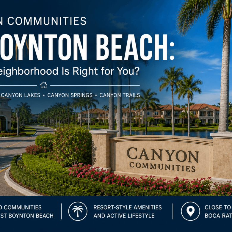 Canyon Communities in Boynton Beach: Which Neighborhood Is Right for You?